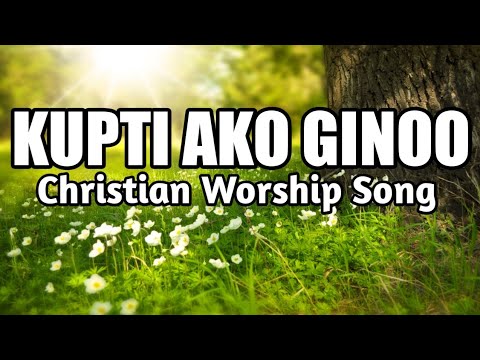 KUPTI AKO with lyrics Bisayan worship songs!!!