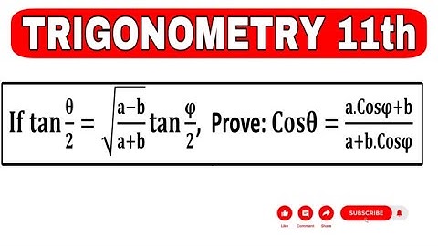 If tan(theta/2) = √(a-b)/(a+b) * tan(phi/2), then cos(theta) = (a * cos(phi) + b)/(a + b * cos(phi))