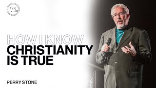 How I Know Christianity is True | Perry Stone