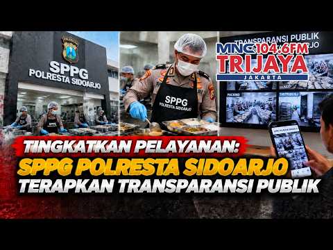 SPPG POLRESTA SIDOARJO BERBENAH! Transparansi Publik Jadi Prioritas Pelayanan | Trijaya
