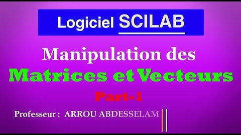 Manipulation des Matrices et Vecteurs en SCILAB