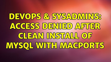DevOps & SysAdmins: access denied after clean install of mysql with macports (2 Solutions!!)