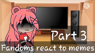 FANDOMS REACT TO MEMES PART 3 II Itz Tiger Kitty