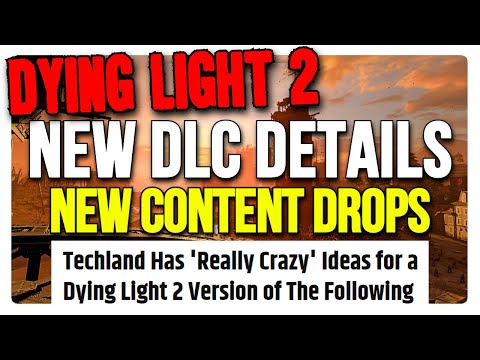 Techland Reveals HUGE DETAILS About The New DLC For Dying Light 2, New Content Drops & More