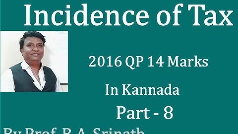 Incidence of Tax in Kannada PART 8 (2016 B.Com Question Paper for 14 Marks)By Srinath Sir