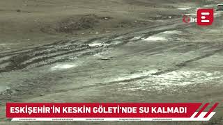 Eskişehir'in Keskin Göleti'nde su kalmadı