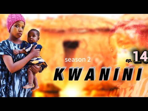KWANINI SEASON TWO EP 14