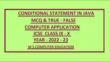 CONDITIONAL STATEMENT IN JAVA | COMPUTER APPLICATION | ICSE CLASS IX&X | UNIT 7 | MCQ & TURE   FALSE