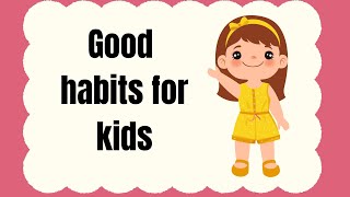 Good habits for kids | Good manners for kids | Personal hygiene and fitness