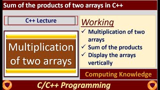 Multiplication of two arrays in C++||how to Sum of the products of two arrays in C++ ||Arrays in C++