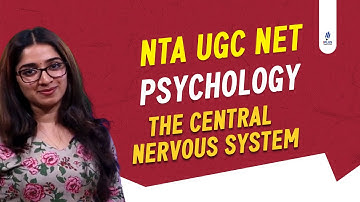 NTA UGC NET | Psychology | The Central Nervous System