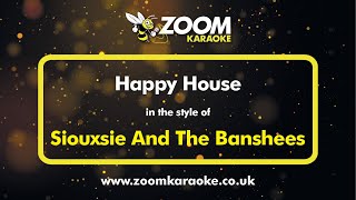 Siouxsie And The Banshees - Happy House - Karaoke Version from Zoom Karaoke