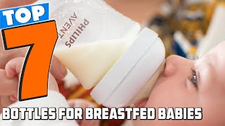 7 Best Bottles for Breastfeeding Babies: 2025 Must-Haves!