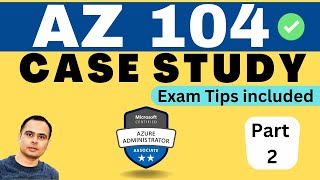 AZ104 Case Studies | Azure Administrator (Exam Preparation): Part 2