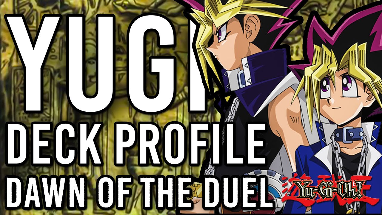 YUGI DECK PROFILE Dawn Of The Duel