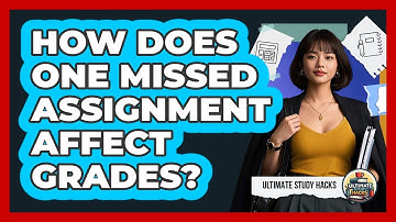 How Does One Missed Assignment Affect Grades? - Ultimate Study Hacks