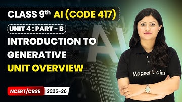 Introduction to Generative - Unit Overview | Class 9 AI | Unit 4 (CODE 417) Part B | CBSE 2025-26