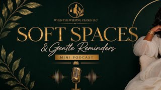 Soft Spaces & Gentle Reminders Podcast (Intro/Trailer) screenshot 2