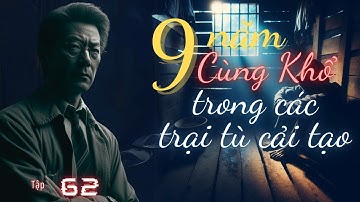 9 năm cùng khổ trong các trại tù cải tạo| Truyện Audio số 62 | Radio Biệt Động Quân