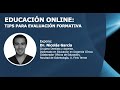 Educación Online: Tips para Evaluación Formativa — Dr. Nicolás García Santos