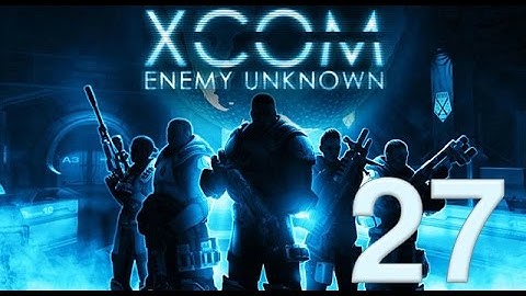 XCOM: Enemy Unknown - Let