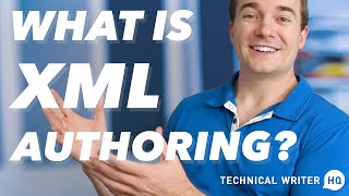 What is XML Authoring? by Technical Writer HQ 2,718 views 1 year ago 11 minutes, 32 seconds