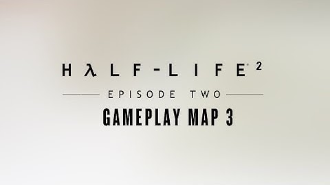 Half-Life 2: Episode 2 - Demo Gameplay Map 3 | DL