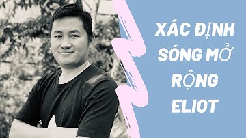 Cường Simon hướng dẫn phân biệt sóng mở rộng eliot