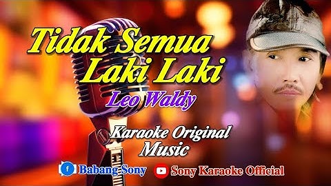 TIDAK SEMUA LAKI LAKI LEO WALDY || KARAOKE ORIGINAL || @sonykaraokeofficial