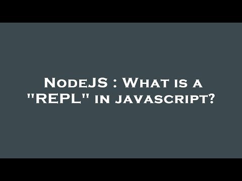 NodeJS : What is a "REPL" in javascript?