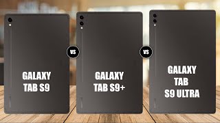 Samsung Galaxy Tab S9 Vs Samsung Galaxy Tab S9+ Vs Samsung Galaxy Tab S9 Ultra