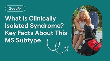 What Is Clinically Isolated Syndrome? Key Facts About This Multiple Sclerosis (MS) Subtype | GoodRx