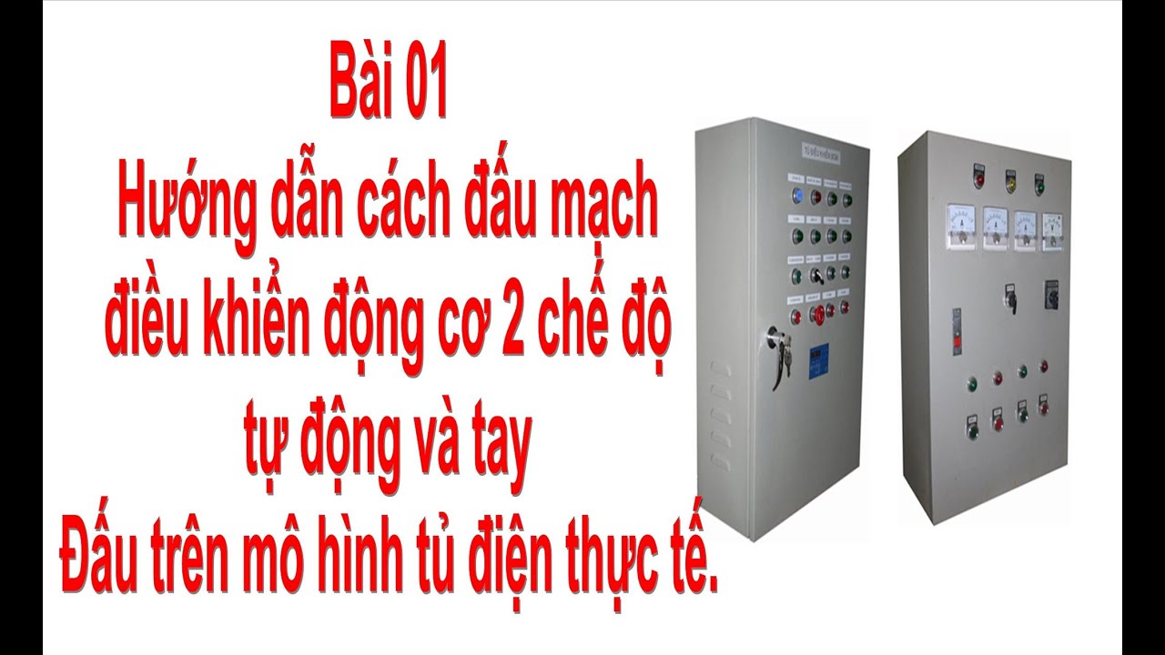 Bài 01 : HƯỚNG DẪN ĐẤU MẠCH ĐIỀU KHIỂN ĐỘNG CƠ HAI CHẾ... - youtube