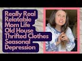 Really real mom vlog  old house  thrifted clothes  seasonal depression  frugal mom of 3