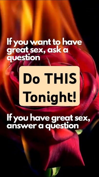 Have great sex?!