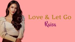 Love & Let Go - Raisa (Lyrics)