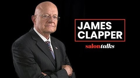 Exclusive Video: Why James Clapper Thinks Everyone Is Suspicious Of The Intelligence Community