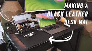 Making a BLACK LEATHER Desk Mat