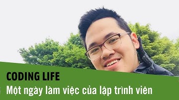 Coding Life - Cuộc sống thường ngày của một developer