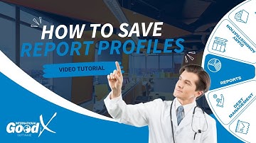 GoodX Web Tutorial - How to Save Report Profiles