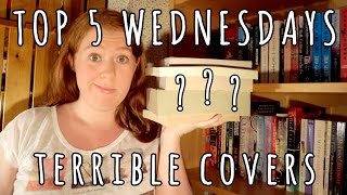 Top 5 Wednesday | Terrible Covers