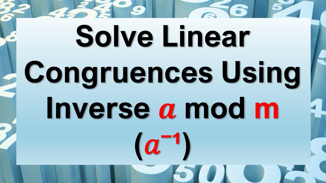 Solve Linear Congruences | Using Inverse a mod m (𝑎⁻¹) - YouTube