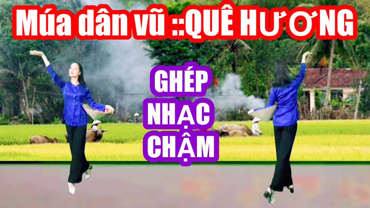 QUÊ HƯƠNG / TẬP CHẬM HAI HƯỚNG