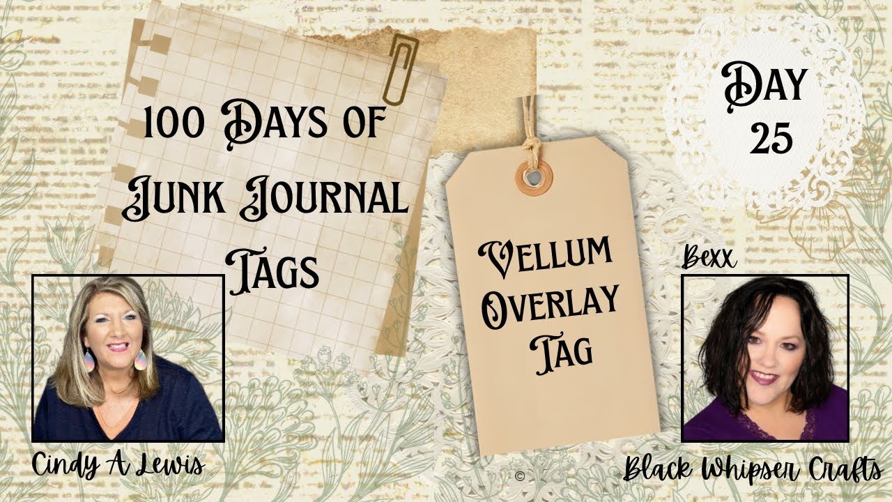 Welcome to Day 25 of 100 Days of Junk Journal Tags! | Vellum Overlay Tag