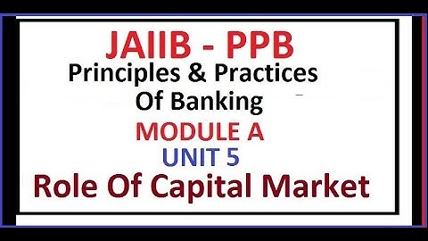 JAIIB PPB UNIT 5 ROLE OF CAPITAL MARKET || PRINCIPLES AND PRACTICES OF BANKING