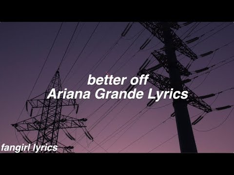 Better Off Ariana Grande Lyrics