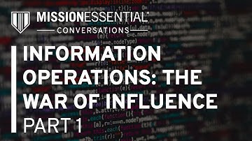 Mission Essential Conversations: IO The War of Influence - Part 1