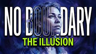 Consciousness Explained: The Illusion of Boundary