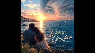 Deniz Gözlerin - Karadeniz Ai̇ Müzik 2026 - Tanju Alev