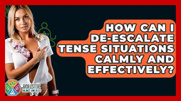 How Can I De-escalate Tense Situations Calmly And Effectively? - Holistic Balance And Bliss